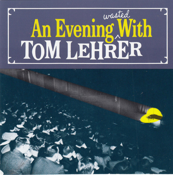 Tom Lehrer - An Evening Wasted With Tom Lehrer